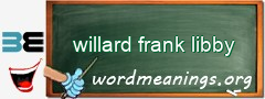 WordMeaning blackboard for willard frank libby